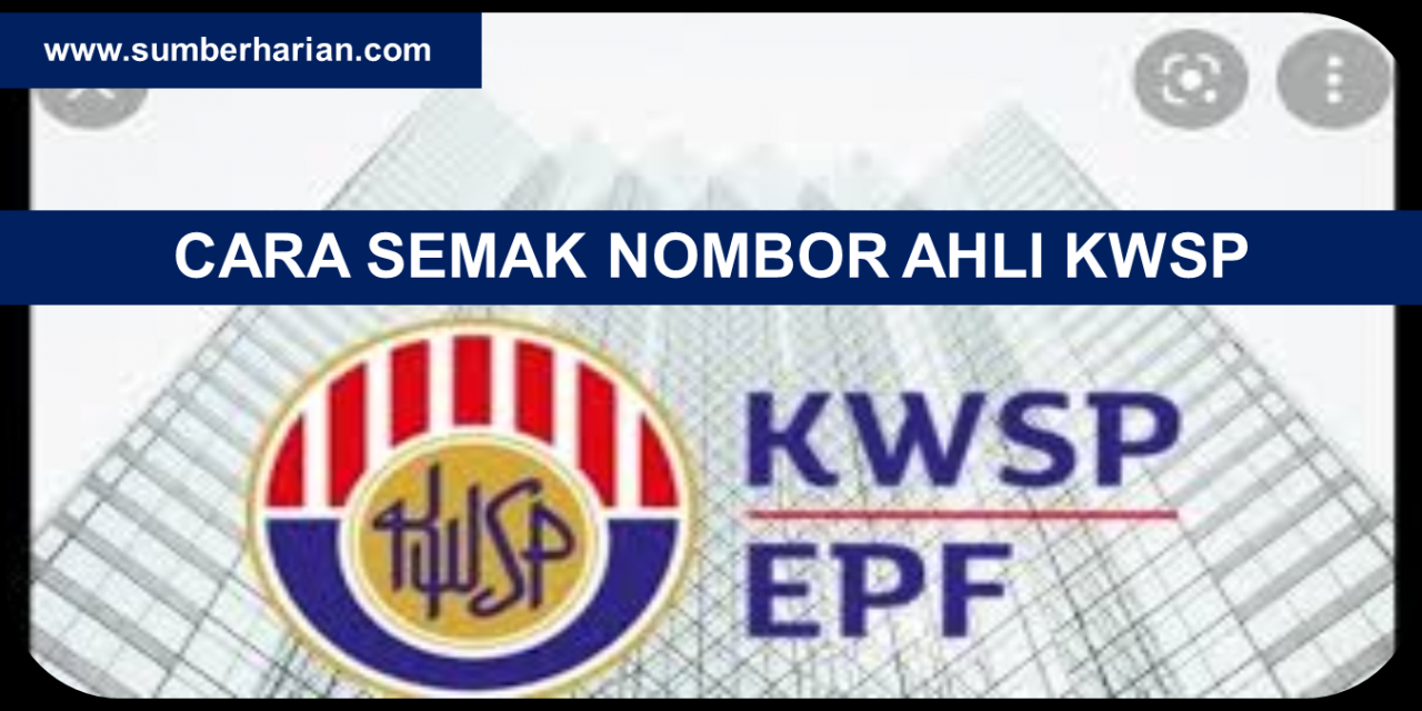 CARA SEMAK NOMBOR AHLI KWSP (SEMAKAN ONLINE)