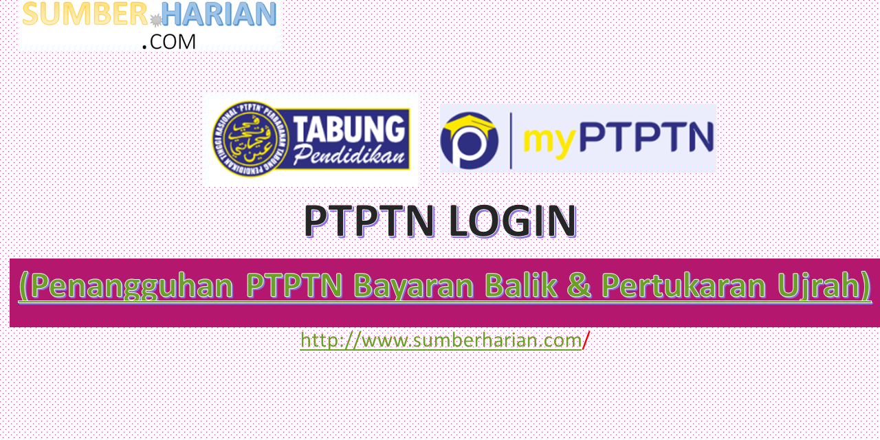 PTPTN LOGIN Penangguhan PTPTN Bayaran Balik & mohon Pertukaran Ujrah  ptptn(Semakan)