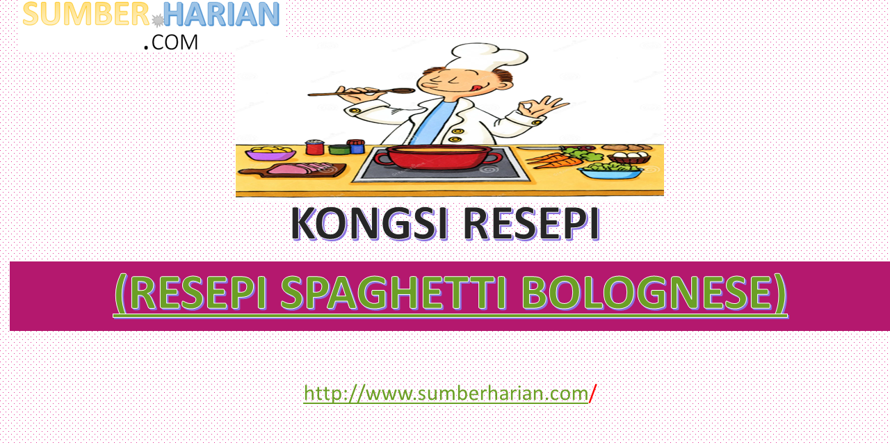 Cara Memasak Resepi Spaghetti Bolognese: Hidangan Klasik Italia yang Sedap
