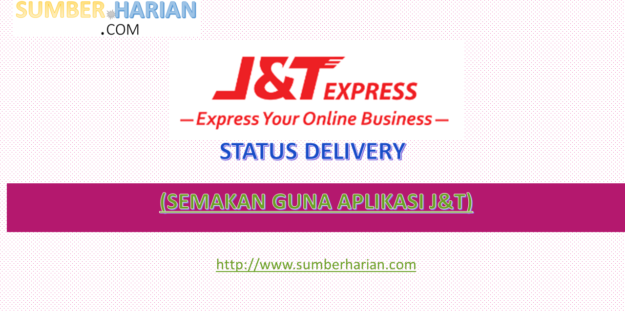 SEMAKAN STATUS DELIVERY BARANG (J&T Malaysia)
